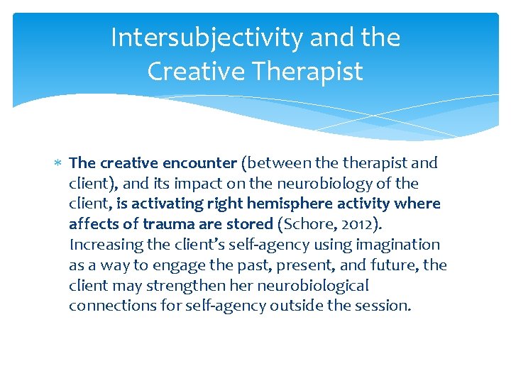 Intersubjectivity and the Creative Therapist The creative encounter (between therapist and client), and its