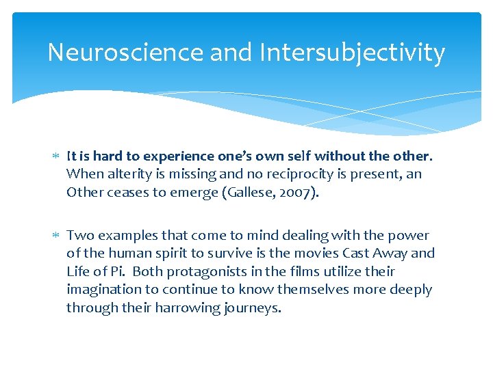 Neuroscience and Intersubjectivity It is hard to experience one’s own self without the other.