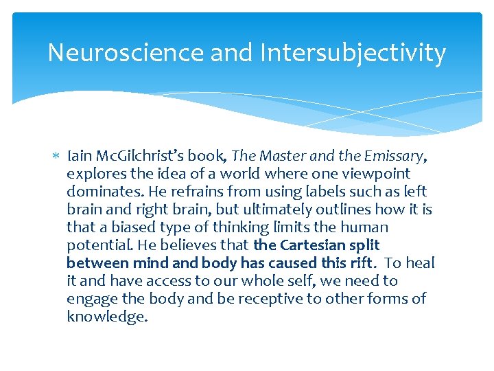 Neuroscience and Intersubjectivity Iain Mc. Gilchrist’s book, The Master and the Emissary, explores the
