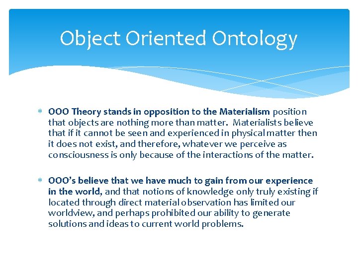 Object Oriented Ontology OOO Theory stands in opposition to the Materialism position that objects