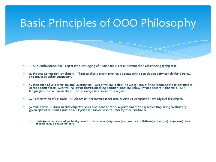 Basic Principles of OOO Philosophy 1. Anti-Anthropocentric – rejects the privileging of humans as