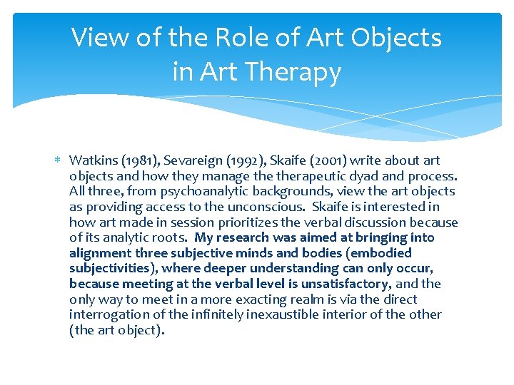 View of the Role of Art Objects in Art Therapy Watkins (1981), Sevareign (1992), View of the Role of Art Objects in Art Therapy Watkins (1981), Sevareign (1992),