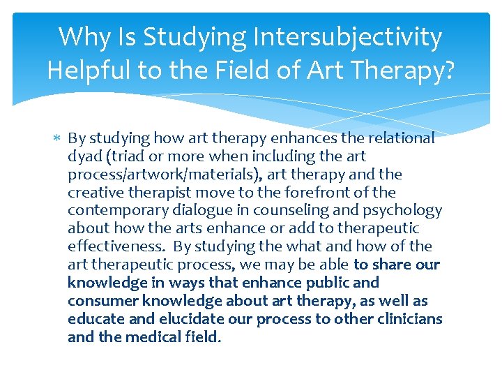 Why Is Studying Intersubjectivity Helpful to the Field of Art Therapy? By studying how