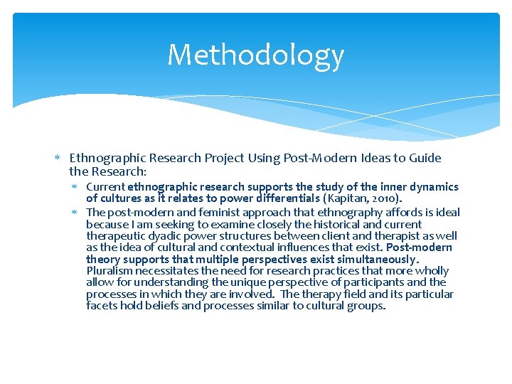Methodology Ethnographic Research Project Using Post-Modern Ideas to Guide the Research: Current ethnographic research Methodology Ethnographic Research Project Using Post-Modern Ideas to Guide the Research: Current ethnographic research