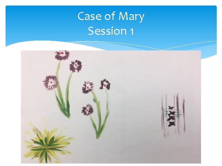Case of Mary Session 1  Case of Mary Session 1