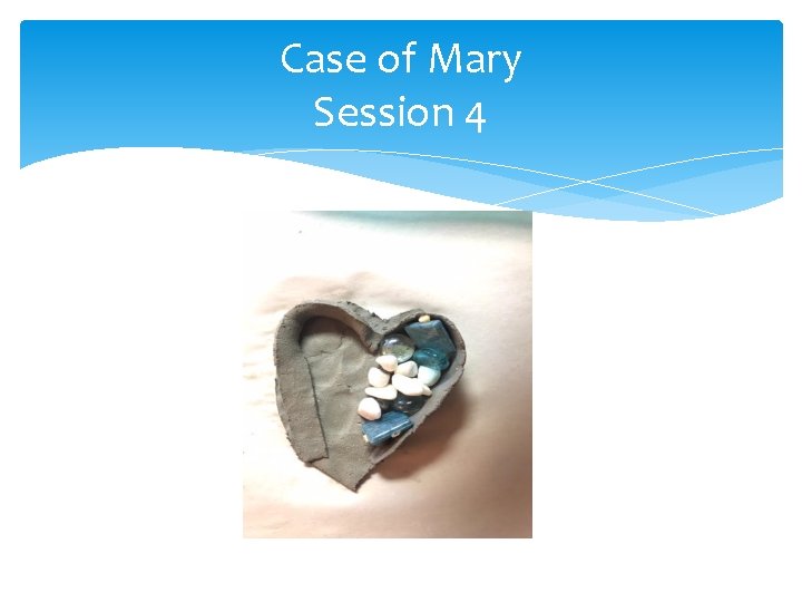 Case of Mary Session 4 