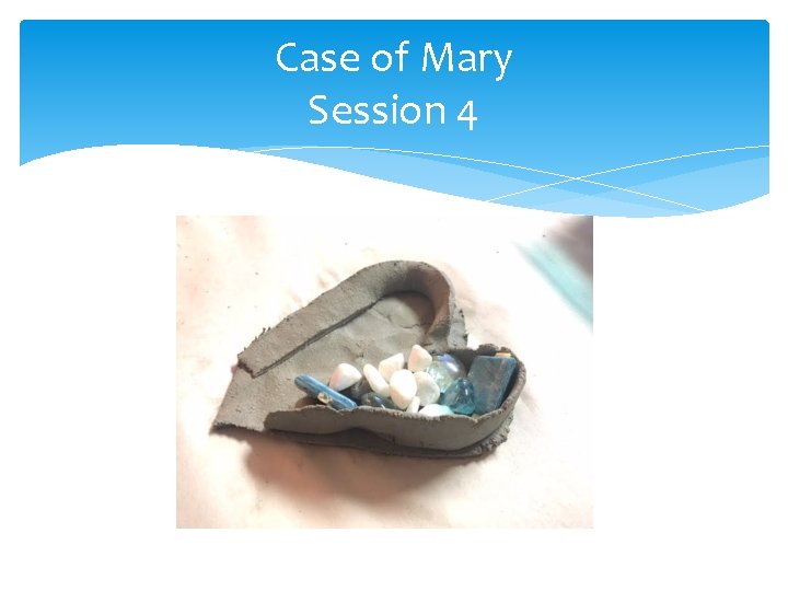 Case of Mary Session 4 
