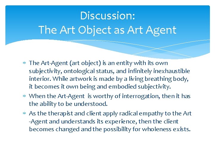 Discussion: The Art Object as Art Agent The Art-Agent (art object) is an entity Discussion: The Art Object as Art Agent The Art-Agent (art object) is an entity