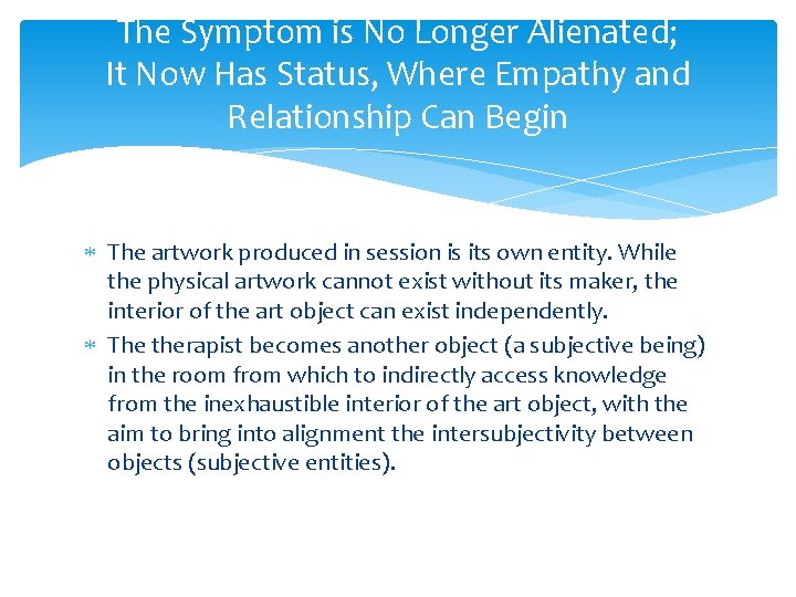 The Symptom is No Longer Alienated; It Now Has Status, Where Empathy and Relationship The Symptom is No Longer Alienated; It Now Has Status, Where Empathy and Relationship