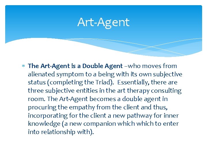 Art-Agent The Art-Agent is a Double Agent –who moves from alienated symptom to a Art-Agent The Art-Agent is a Double Agent –who moves from alienated symptom to a