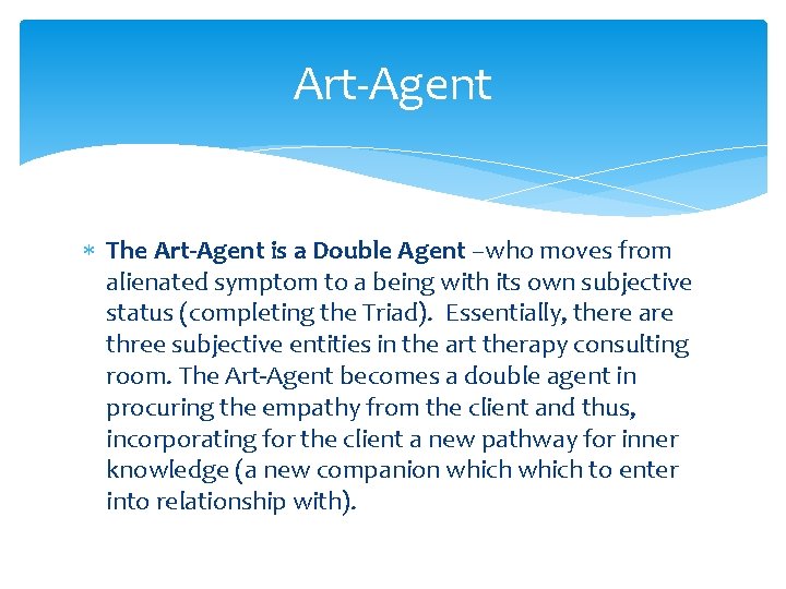 Art-Agent The Art-Agent is a Double Agent –who moves from alienated symptom to a