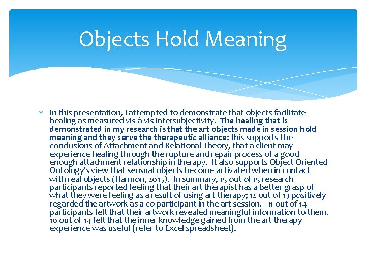 Objects Hold Meaning In this presentation, I attempted to demonstrate that objects facilitate healing Objects Hold Meaning In this presentation, I attempted to demonstrate that objects facilitate healing