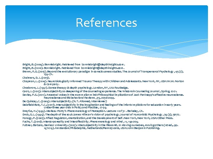 References Bright, B. (2009). Bonniebright. Retrieved from bonniebright@depthinsights. com. Bright, B. (2010). Bonniebright. Retrieved