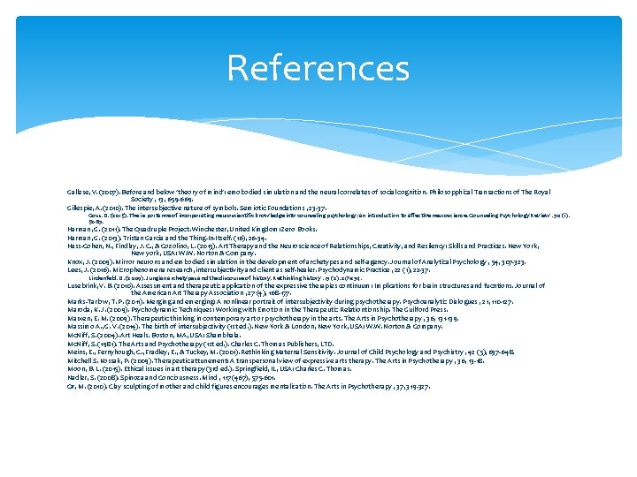 References Gallese, V. (2007). Before and below 'theory of mind': emobodied simulation and the References Gallese, V. (2007). Before and below 'theory of mind': emobodied simulation and the