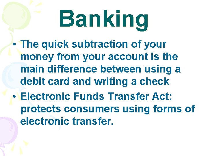 Banking • The quick subtraction of your money from your account is the main