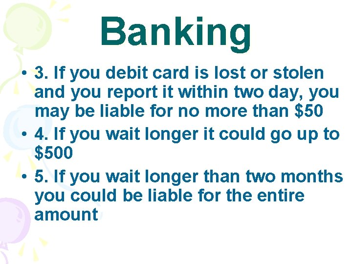Banking • 3. If you debit card is lost or stolen and you report