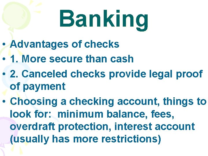Banking • Advantages of checks • 1. More secure than cash • 2. Canceled