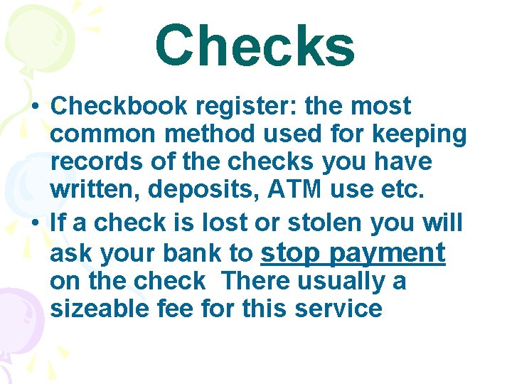 Checks • Checkbook register: the most common method used for keeping records of the