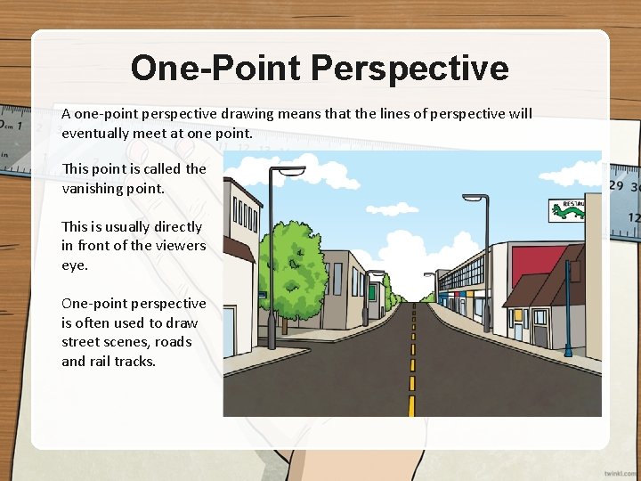 One-Point Perspective A one-point perspective drawing means that the lines of perspective will eventually