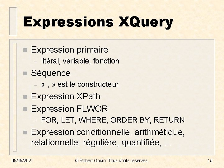 Expressions XQuery n Expression primaire – n Séquence – n n « , »