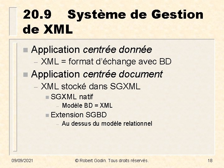 20. 9 Système de Gestion de XML n Application centrée donnée – n XML