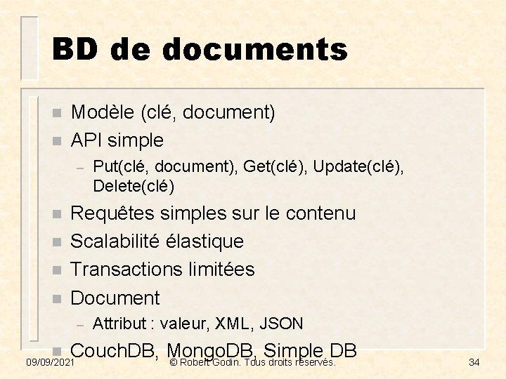 BD de documents n n Modèle (clé, document) API simple – n n Requêtes