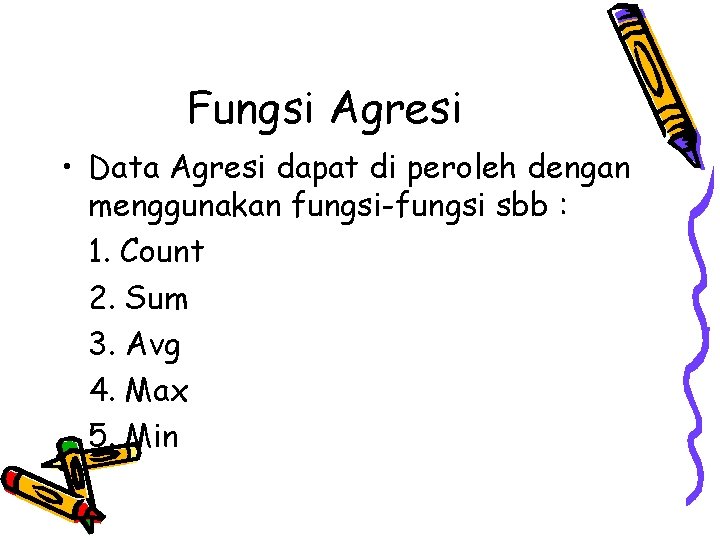 Fungsi Agresi • Data Agresi dapat di peroleh dengan menggunakan fungsi-fungsi sbb : 1.