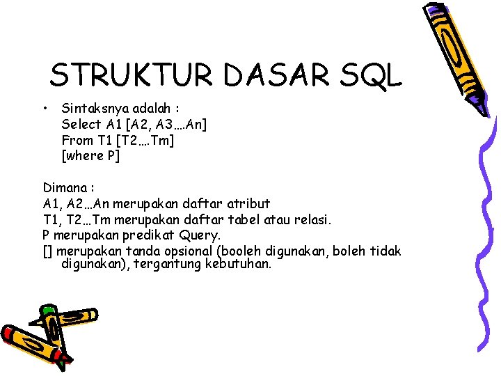 STRUKTUR DASAR SQL • Sintaksnya adalah : Select A 1 [A 2, A 3….
