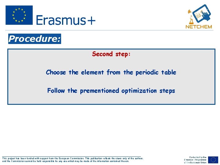 Procedure: Second step: Choose the element from the periodic table Follow the prementioned optimization