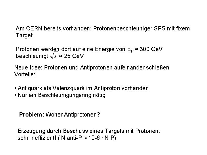 Am CERN bereits vorhanden: Protonenbeschleuniger SPS mit fixem Target Protonen werden dort auf eine