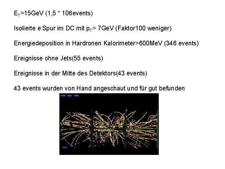 ET>15 Ge. V (1, 5 * 106 events) Isolierte e-Spur im DC mit p.