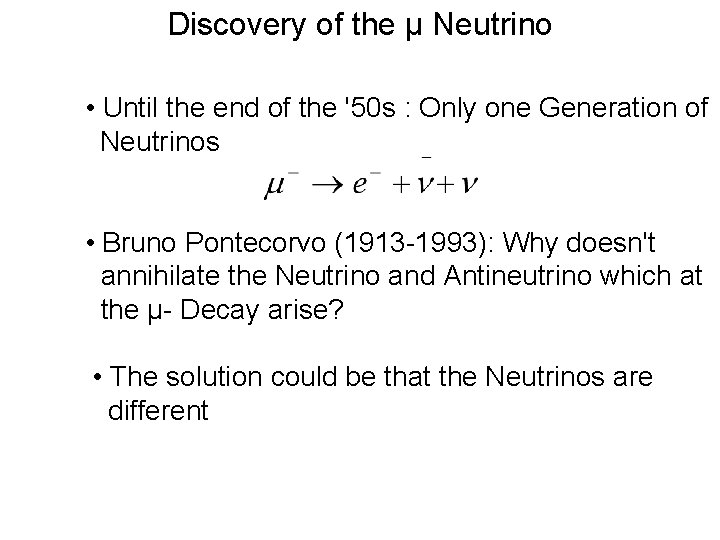 Discovery of the µ Neutrino • Until the end of the '50 s :