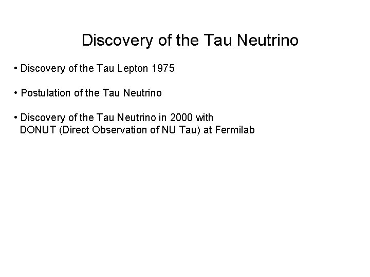 Discovery of the Tau Neutrino • Discovery of the Tau Lepton 1975 • Postulation