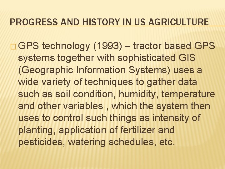 PROGRESS AND HISTORY IN US AGRICULTURE � GPS technology (1993) – tractor based GPS PROGRESS AND HISTORY IN US AGRICULTURE � GPS technology (1993) – tractor based GPS