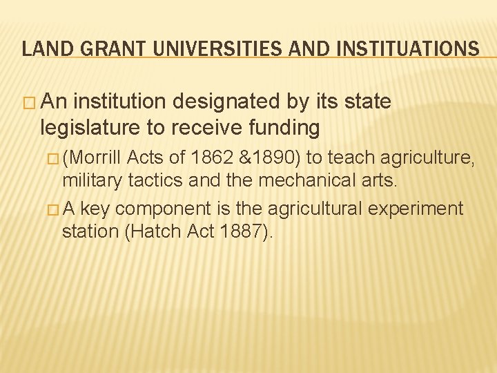 LAND GRANT UNIVERSITIES AND INSTITUATIONS � An institution designated by its state legislature to LAND GRANT UNIVERSITIES AND INSTITUATIONS � An institution designated by its state legislature to