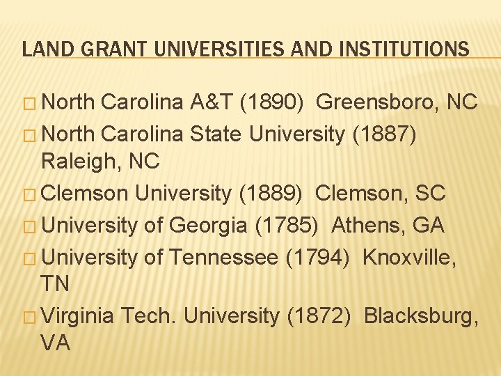 LAND GRANT UNIVERSITIES AND INSTITUTIONS � North Carolina A&T (1890) Greensboro, NC � North LAND GRANT UNIVERSITIES AND INSTITUTIONS � North Carolina A&T (1890) Greensboro, NC � North