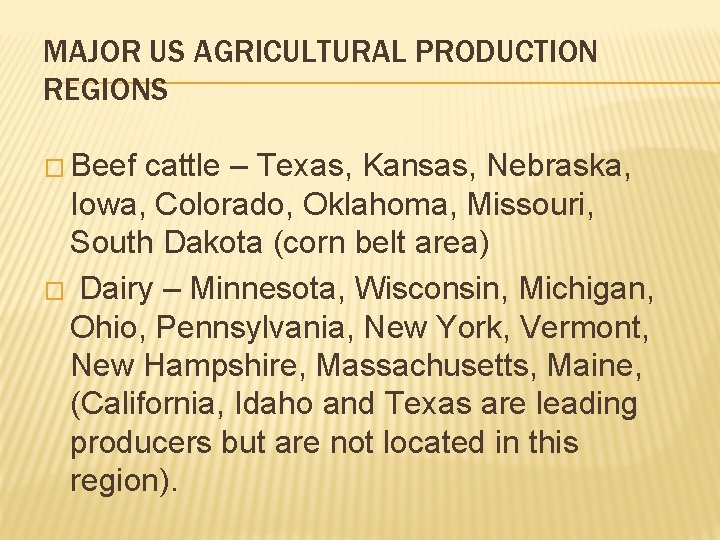 MAJOR US AGRICULTURAL PRODUCTION REGIONS � Beef cattle – Texas, Kansas, Nebraska, Iowa, Colorado, MAJOR US AGRICULTURAL PRODUCTION REGIONS � Beef cattle – Texas, Kansas, Nebraska, Iowa, Colorado,
