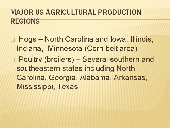 MAJOR US AGRICULTURAL PRODUCTION REGIONS Hogs – North Carolina and Iowa, Illinois, Indiana, Minnesota MAJOR US AGRICULTURAL PRODUCTION REGIONS Hogs – North Carolina and Iowa, Illinois, Indiana, Minnesota