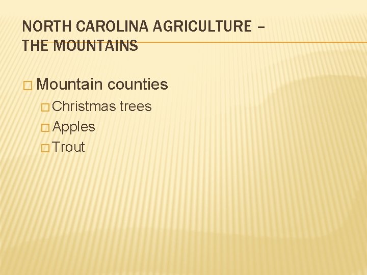 NORTH CAROLINA AGRICULTURE – THE MOUNTAINS � Mountain counties � Christmas � Apples � NORTH CAROLINA AGRICULTURE – THE MOUNTAINS � Mountain counties � Christmas � Apples �