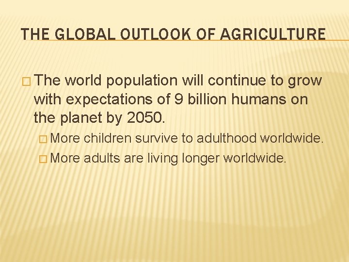 THE GLOBAL OUTLOOK OF AGRICULTURE � The world population will continue to grow with THE GLOBAL OUTLOOK OF AGRICULTURE � The world population will continue to grow with