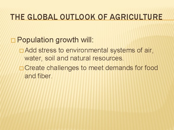 THE GLOBAL OUTLOOK OF AGRICULTURE � Population � Add growth will: stress to environmental THE GLOBAL OUTLOOK OF AGRICULTURE � Population � Add growth will: stress to environmental