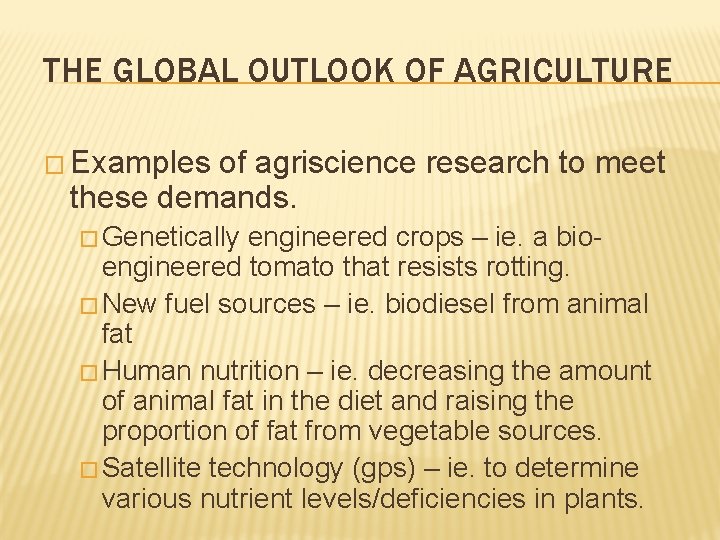 THE GLOBAL OUTLOOK OF AGRICULTURE � Examples of agriscience research to meet these demands. THE GLOBAL OUTLOOK OF AGRICULTURE � Examples of agriscience research to meet these demands.