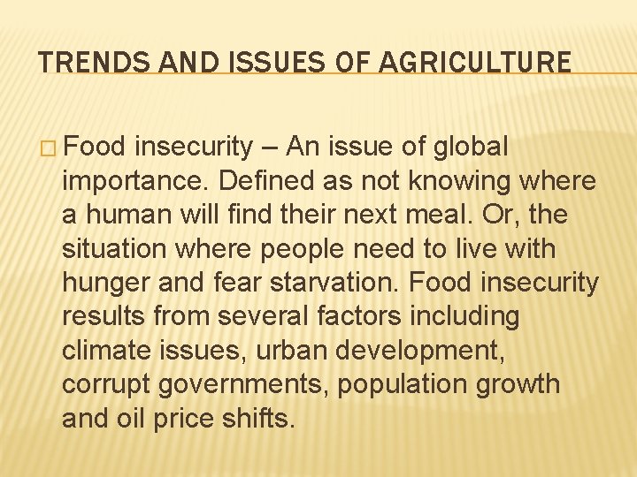 TRENDS AND ISSUES OF AGRICULTURE � Food insecurity – An issue of global importance. TRENDS AND ISSUES OF AGRICULTURE � Food insecurity – An issue of global importance.