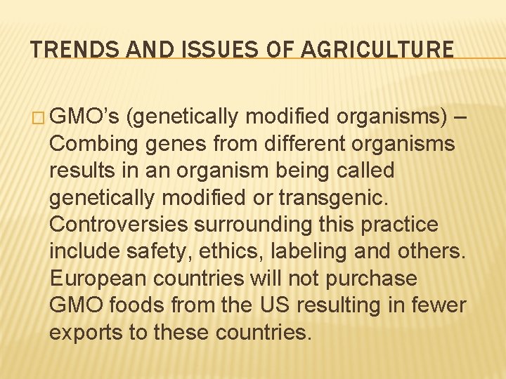 TRENDS AND ISSUES OF AGRICULTURE � GMO’s (genetically modified organisms) – Combing genes from TRENDS AND ISSUES OF AGRICULTURE � GMO’s (genetically modified organisms) – Combing genes from