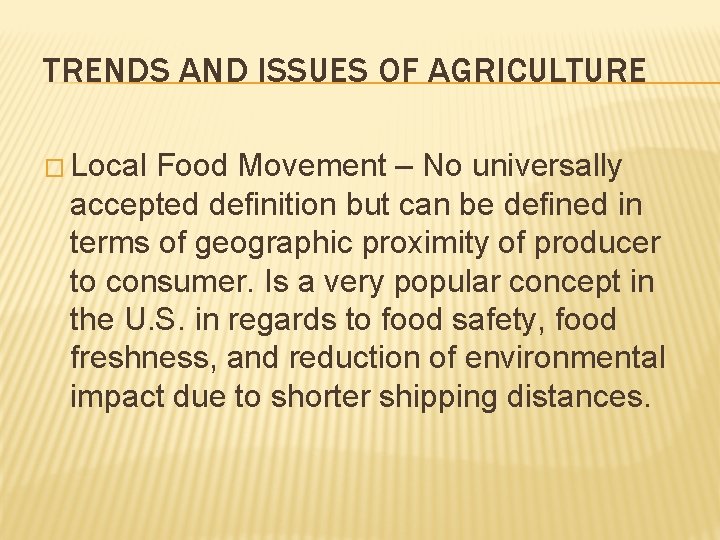 TRENDS AND ISSUES OF AGRICULTURE � Local Food Movement – No universally accepted definition TRENDS AND ISSUES OF AGRICULTURE � Local Food Movement – No universally accepted definition