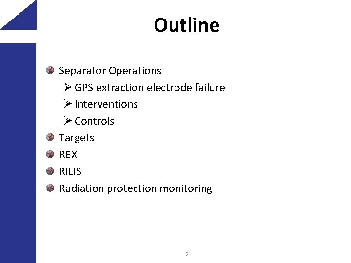 Outline Separator Operations Ø GPS extraction electrode failure Ø Interventions Ø Controls Targets REX