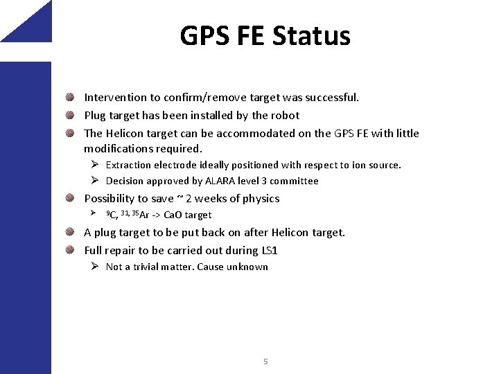 GPS FE Status Intervention to confirm/remove target was successful. Plug target has been installed