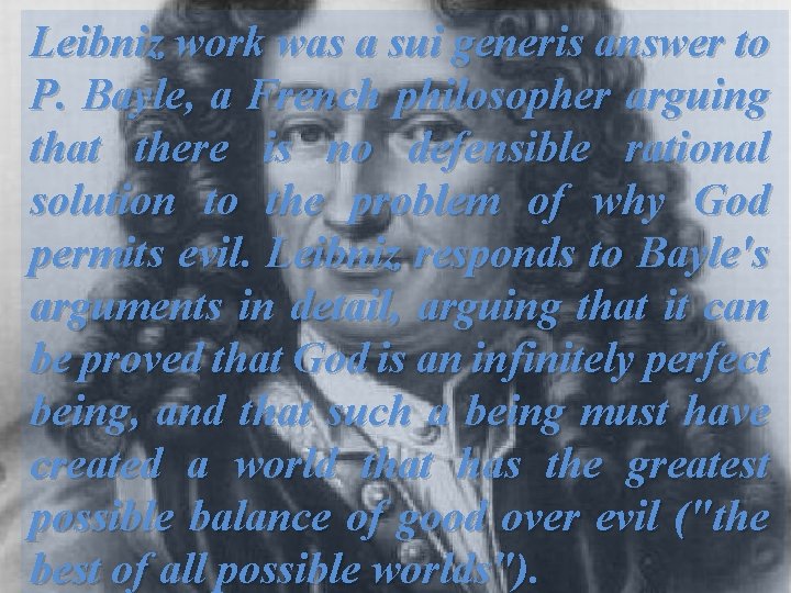 Leibniz work was a sui generis answer to P. Bayle, a French philosopher arguing