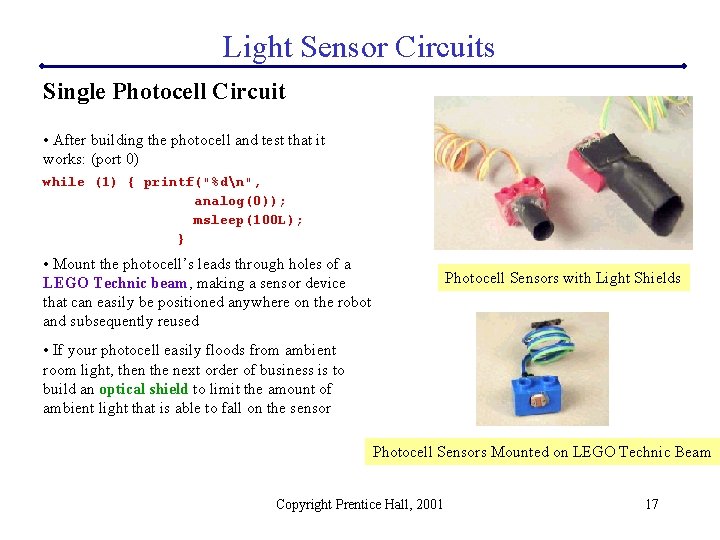 Light Sensor Circuits Single Photocell Circuit • After building the photocell and test that