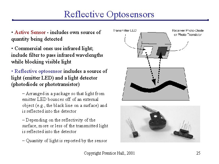 Reflective Optosensors • Active Sensor - includes own source of quantity being detected •
